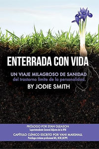 Enterrada Con Vida: Un Viaje Milagroso De Sanidad