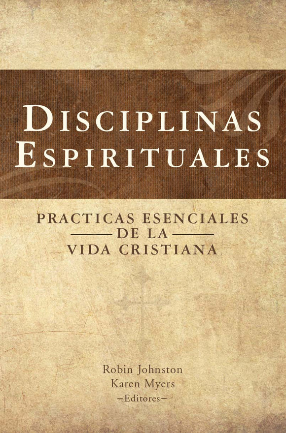 Disciplinas Espirituales - Practicas Esenciales De la Vida Cristiana